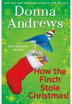 How the Finch Stole Christmas!: A Meg Langslow Mystery