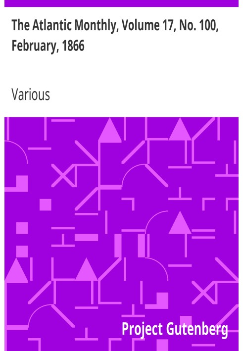 The Atlantic Monthly, том 17, № 100, лютий 1866 р. Журнал літератури, науки, мистецтва та політики