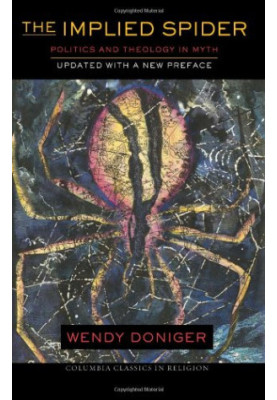 The Implied Spider, Updated with a New Preface: Politics and Theology in Myth