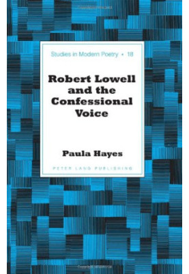 Robert Lowell and the Confessional Voice