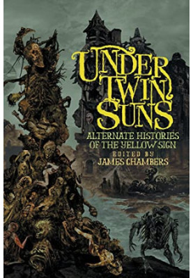 Under Twin Suns - Alternate Histories of the Yellow Sign
