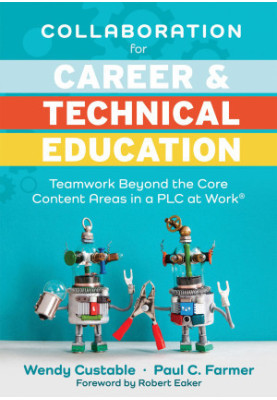 Collaboration for Career and Technical Education: Teamwork Beyond the Core Content Areas in a PLC at Work