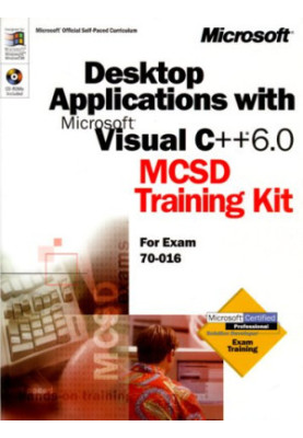 Desktop Applications with Microsoft Visual C++ 6.0: MCSD Training Kit