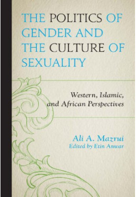 The Politics of Gender and the Culture of Sexuality: Western, Islamic, and African Perspectives