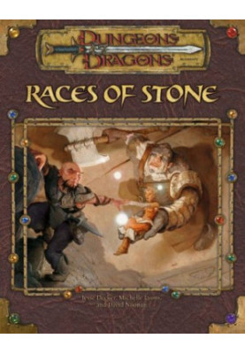 Races of Stone (Dungeons & Dragons d20 3.5 Fantasy Roleplaying Supplement)
