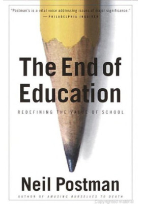 The end of education : redefining the value of school