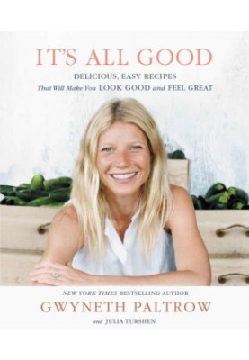 It's All Good: Delicious, Easy Recipes That Will Make You Look Good and Feel Great