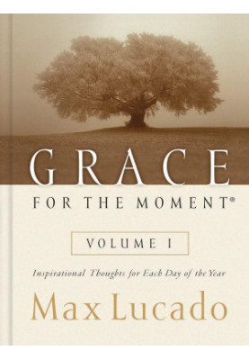 Grace for the Moment, Volume I: Inspirational Thoughts for Each Day of the Year