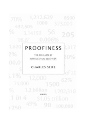 Proofiness: How You're Being Fooled by the Numbers