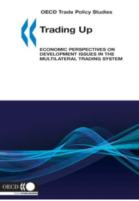 Trading Up - Economic Perspectives on Development Issues in the Multilateral Trading System