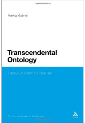 Transcendental Ontology: Essays in German Idealism (Continuum Studies In Philosophy)
