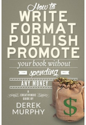 How to write format publish promote your book without spending any money - a Creativindie guide
