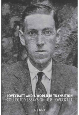 Lovecraft and a World in Transition: Collected Essays on H. P. Lovecraft