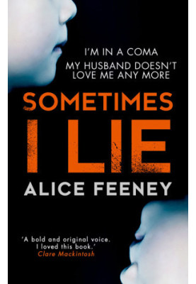 Sometimes I Lie: The gripping debut psychological thriller you can’t miss in 2017