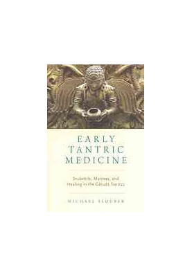 Early Tantric medicine : snakebite, mantras, and healing in the Garuda Tantras