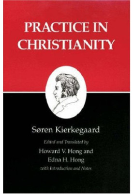 Practice in Christianity : Kierkegaard's Writings, Vol 20