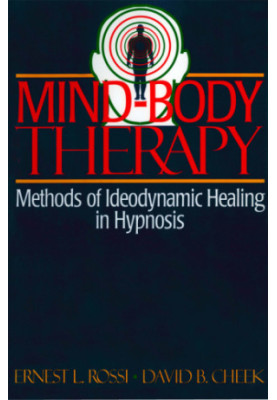 Mind-body therapy: ideodynamic healing in hypnosis