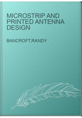 Microstrip and Printed Antenna Design