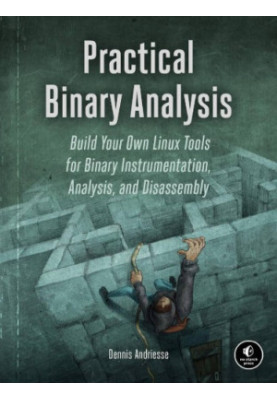 Practical binary analysis: build your own Linux tools for binary instrumentation, analysis, and disassembly