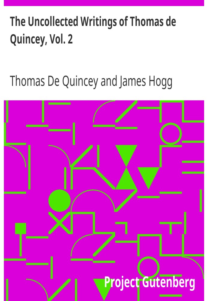Незібрані твори Томаса де Квінсі, том. 2 З передмовою та анотаціями Джеймса Хогга