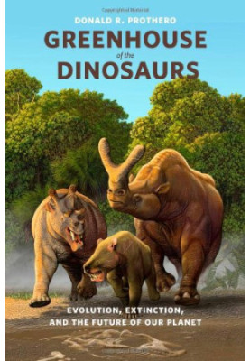 Greenhouse of the Dinosaurs: Evolution, Extinction, and the Future of Our Planet