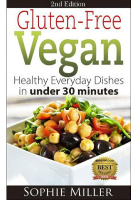 Gluten-Free Vegan: Healthy everyday recipes in under 30 Minutes