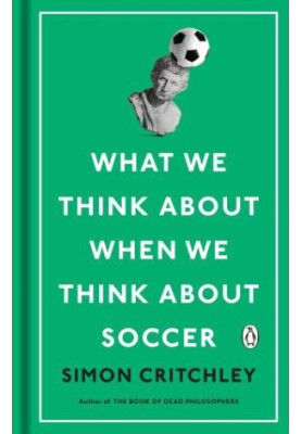 What We Think About When We Think About Soccer