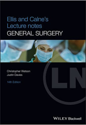 Ellis and Calne's Lecture Notes in General Surgery, 14e (Mar 6, 2023)_(1119862485)_(Wiley-Blackwell)