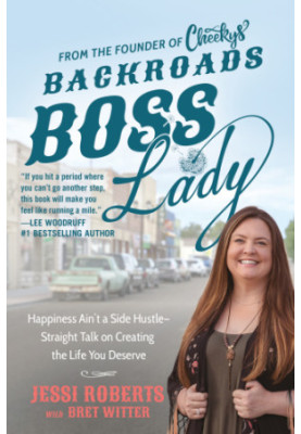 Backroads boss lady: happiness ain't a side hustle--straight talk on creating the life you deserve