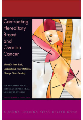 Confronting hereditary breast and ovarian cancer: identify your risk, understand your options, change your destiny