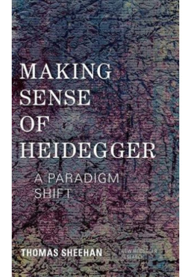 Making Sense of Heidegger : a Paradigm Shift