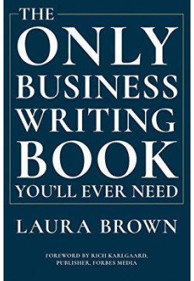 The Only Business Writing Book You'll Ever Need