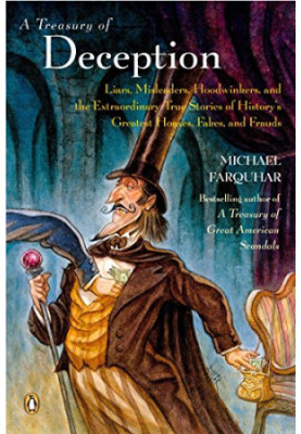 A Treasury of Deception: Liars, Misleaders, Hoodwinkers, and the Extraordinary True Stories of History's Greatest Hoaxes, Fak