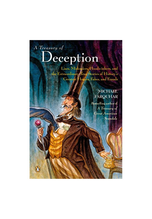 A Treasury of Deception: Liars, Misleaders, Hoodwinkers, and the Extraordinary True Stories of History's Greatest Hoaxes, Fak