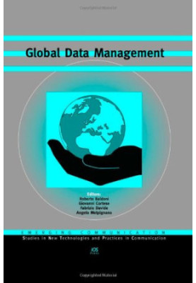 Global Data Management - Emerging Communication (Studies in New Technologies and Practices in Communication) (Studies in New 