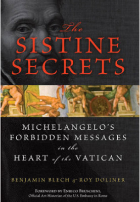 The Sistine secrets: Michelangelo's forbidden messages in the heart of the Vatican
