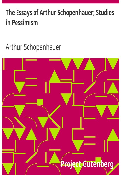 The Essays of Arthur Schopenhauer; Studies in Pessimism