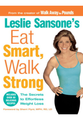 Leslie Sansone's eat smart, walk strong : the secrets to effortless weight loss