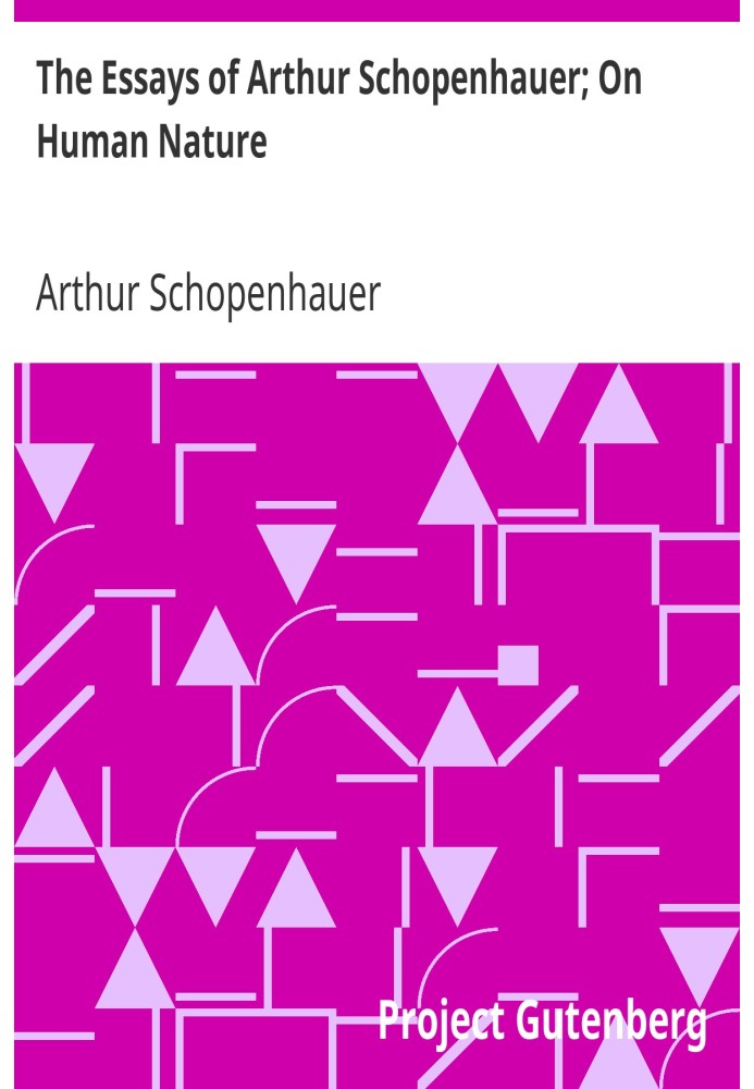 The Essays of Arthur Schopenhauer; On Human Nature