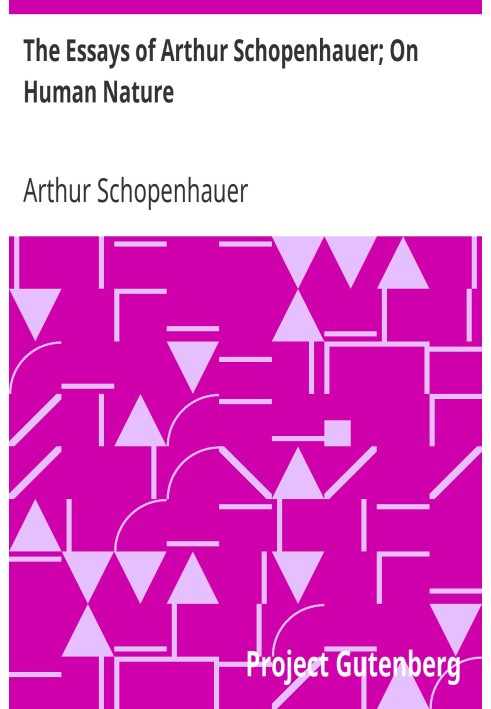 The Essays of Arthur Schopenhauer; On Human Nature