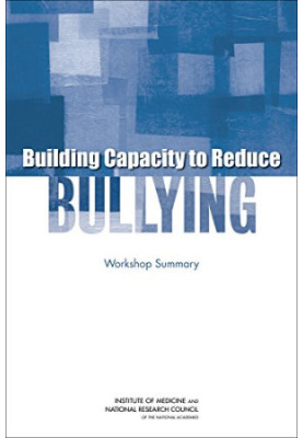 Building Capacity to Reduce Bullying: Workshop Summary
