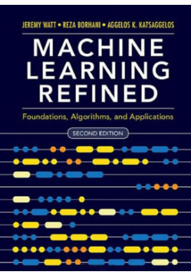 Machine learning refined: foundations, algorithms, and applications