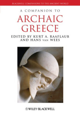 A Companion to Archaic Greece (Blackwell Companions to The Ancient World 196)