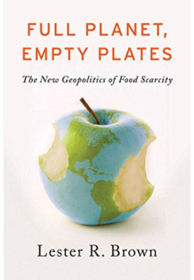 Full planet, empty plates : the new geopolitics of food scarcity