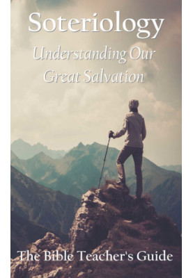 Soteriology: Understanding our great Salvator