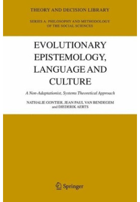 Evolutionary Epistemology, Language and Culture - A Non-Adaptationist, Systems Theoretical Approach (Theory and Decision Libr