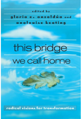 This bridge we call home: radical visions for transformation