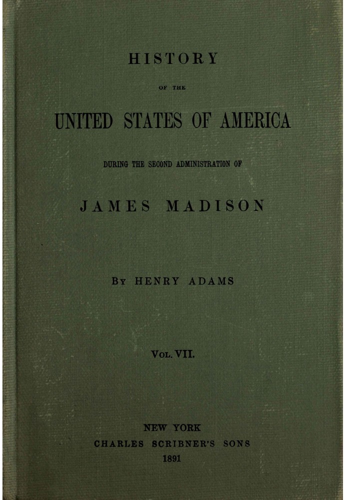 History of the United States of America, Volume 7 (of 9) : $b During the second administration of James Madison