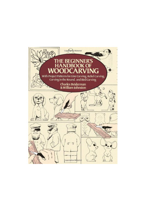 The Beginner's Handbook of Woodcarving: With Project Patterns for Line Carving, Relief Carving, Carving in the Round, and Bir