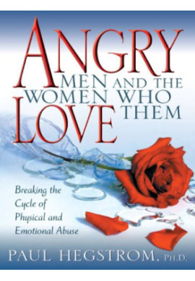 Angry men and the women who love them: breaking the cycle of physical and emotional abuse